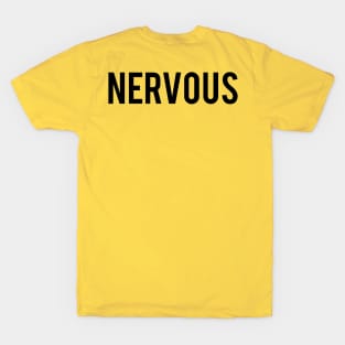 NERVOUS T-Shirt